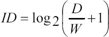 Следующий расчет индекса сложности, называемый формулировкой Шеннона, включает ширину ( W ) и расстояние ( D ) выбранных целей: